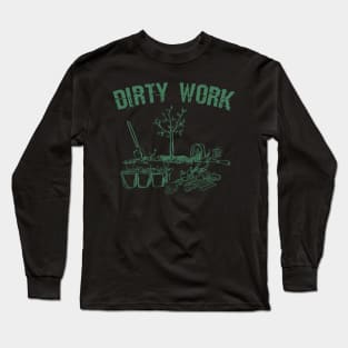 Dirty Work in the Garden Long Sleeve T-Shirt